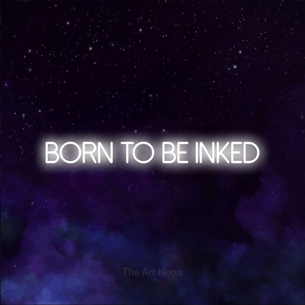 LED neon sign reading “Born to Be Inked”, arranged in a single line.