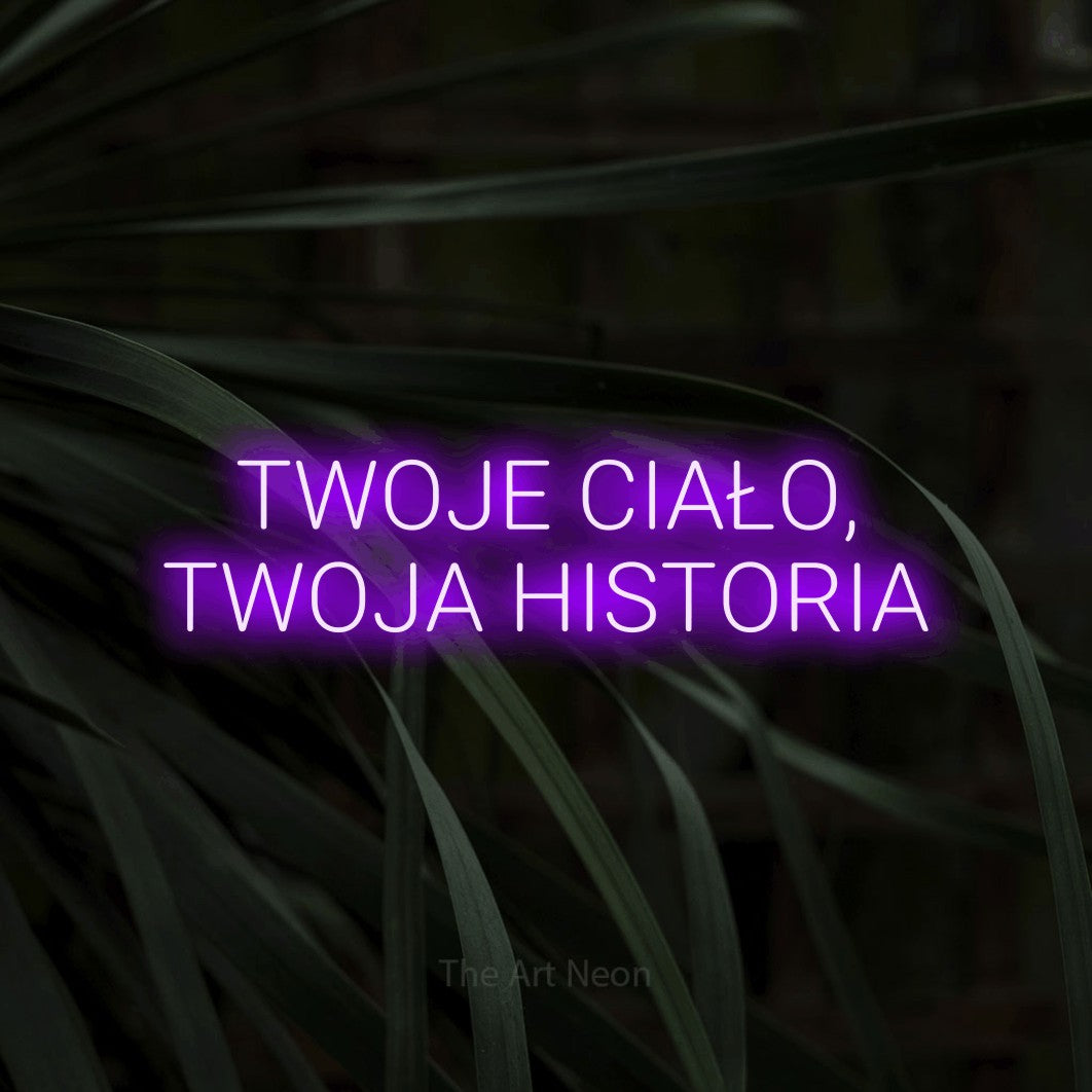 LED neon sign reading “TWOJE CIAŁO, TWOJA HISTORIA”, arranged in two lines.