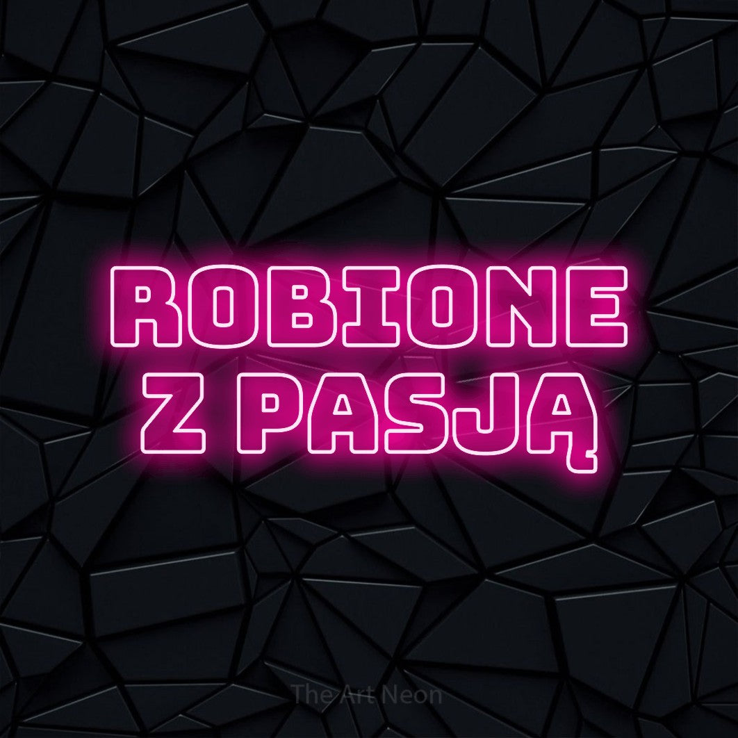 LED neon sign reading “ROBIONE Z PASJĄ”, arranged in two lines.