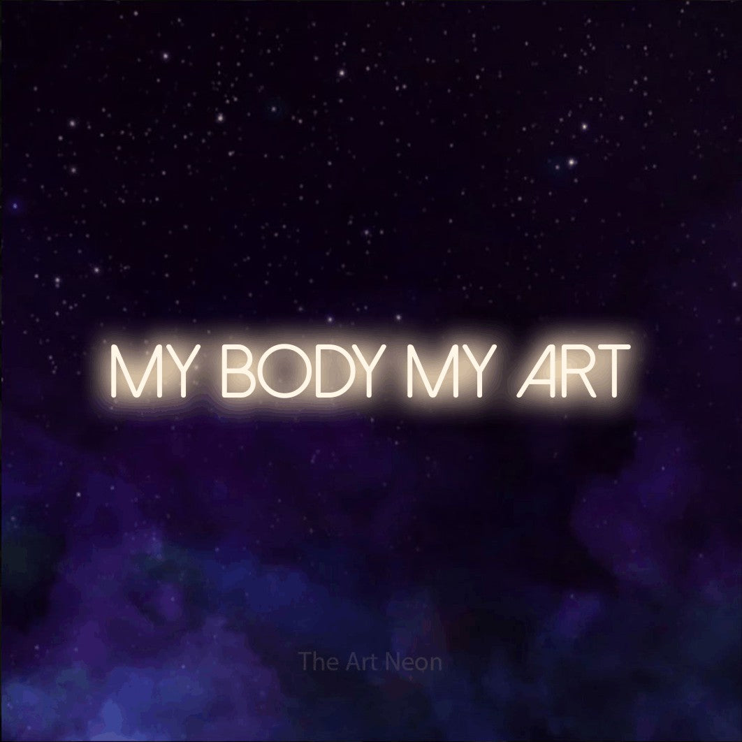 LED neon sign reading “MY BODY MY ART”, arranged in a single line.