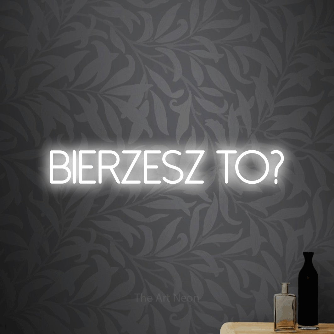 LED neon sign reading “BIERZESZ TO?”, arranged in a single line.