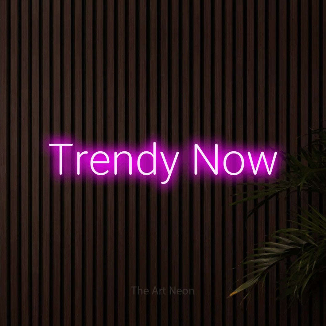 LED neon sign reading “Trendy Now”, arranged in a single line.
