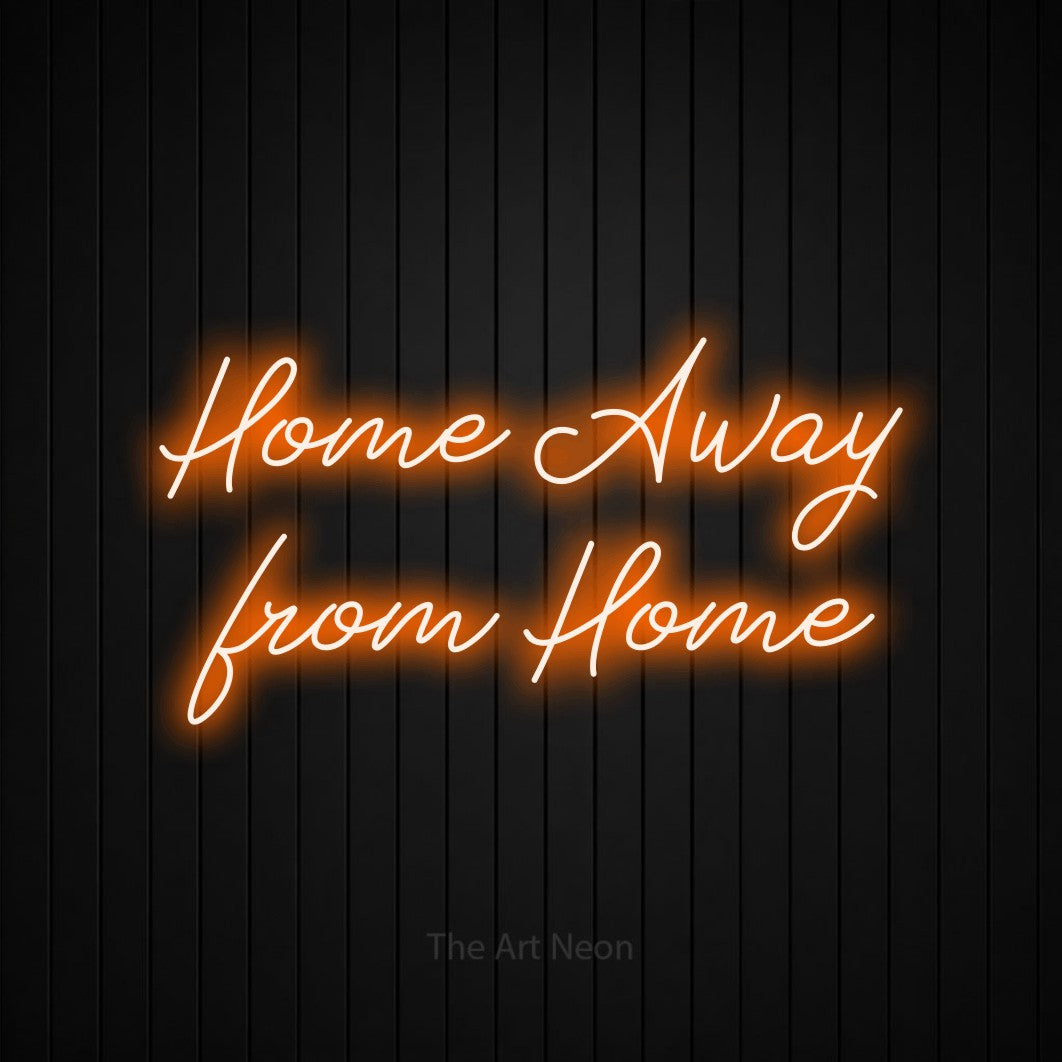 LED neon sign reading “Home Away from Home”, arranged in two lines.