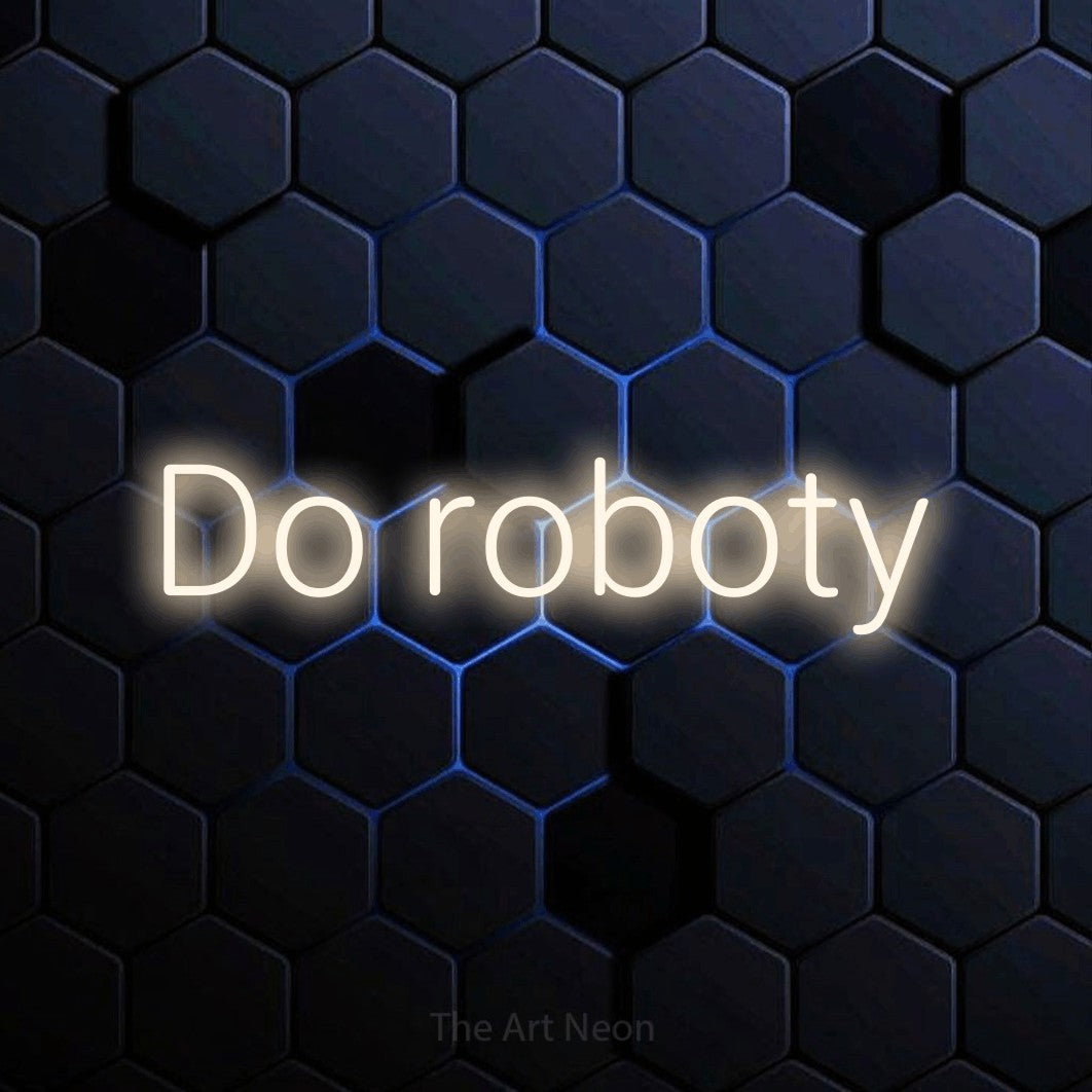 LED neon sign reading “Do roboty”, arranged in a single line.