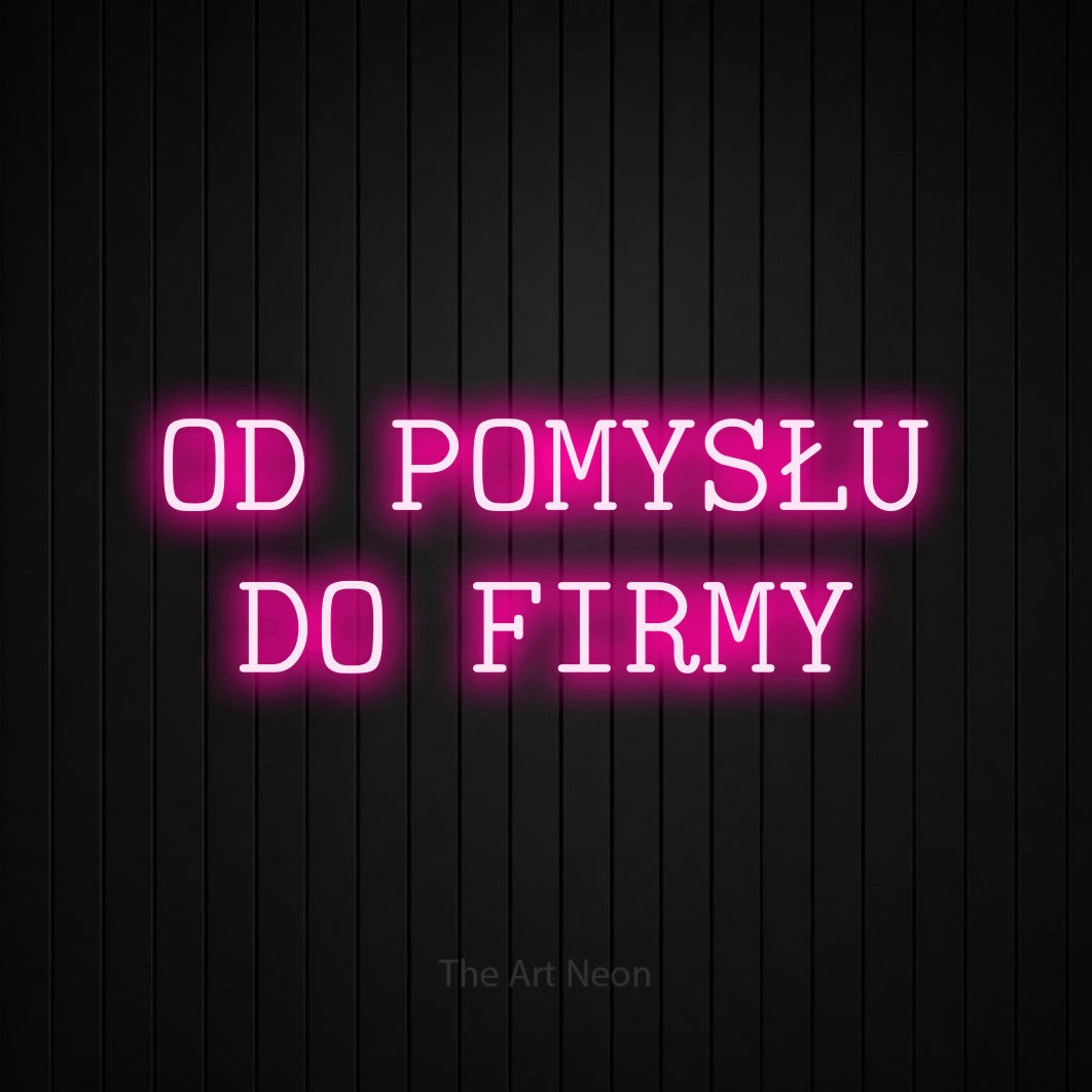 LED neon sign reading “OD POMYSŁU DO FIRMY”, arranged in two lines.