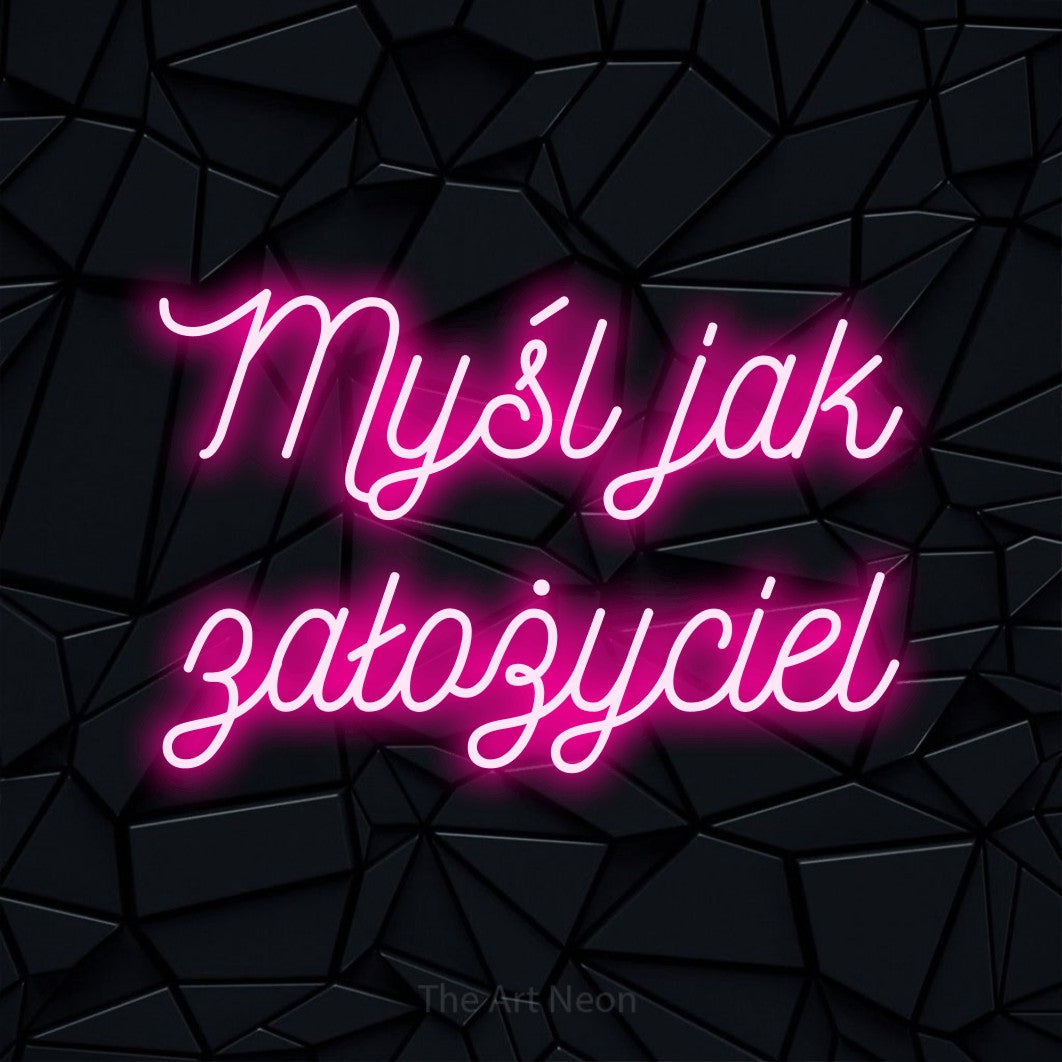 LED neon sign reading “Myśl jak założyciel”, arranged in two lines.