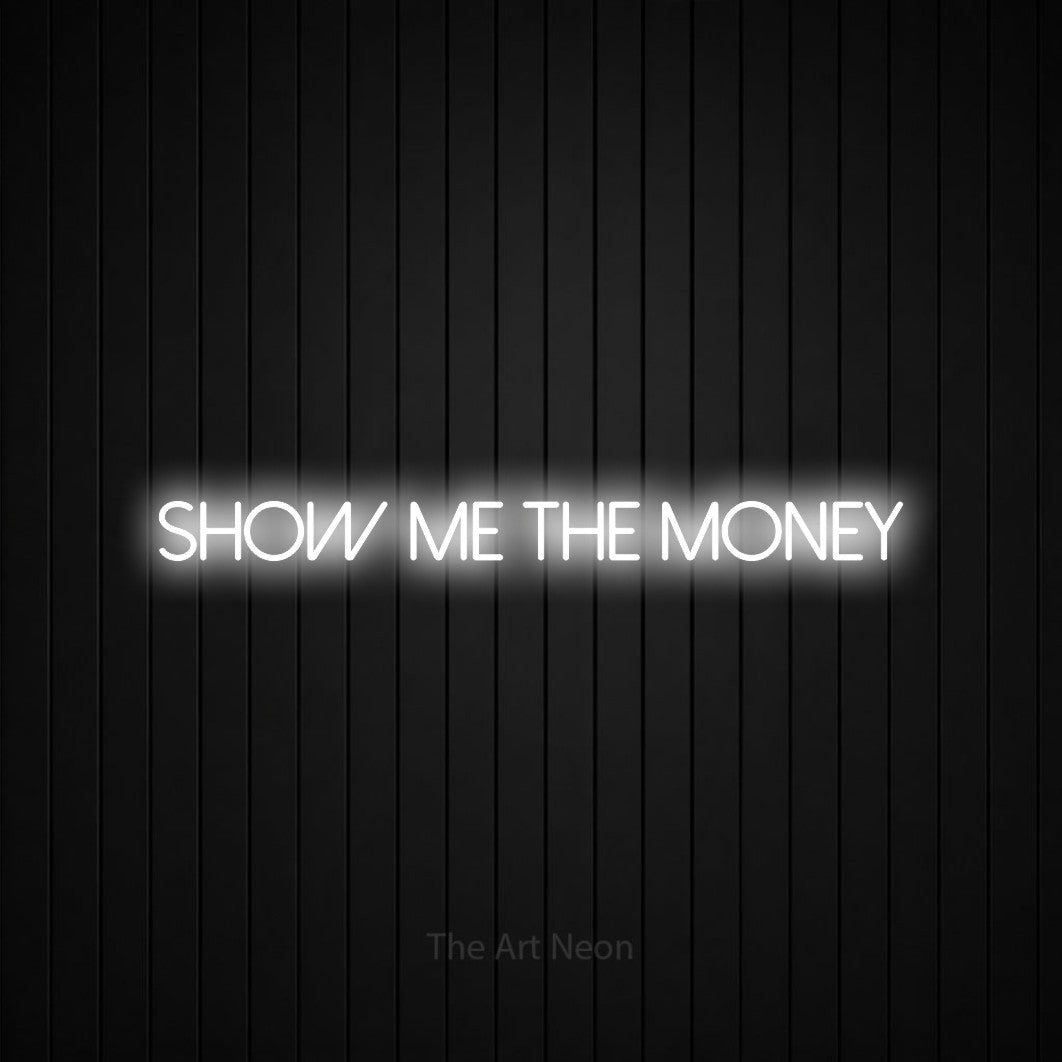 LED neon sign reading “show me the money”, arranged in a single line.