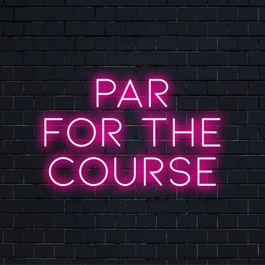 LED neon sign illuminating Par For The Course, a perfect blend of personalized neon charm and vibrant wall art decor.