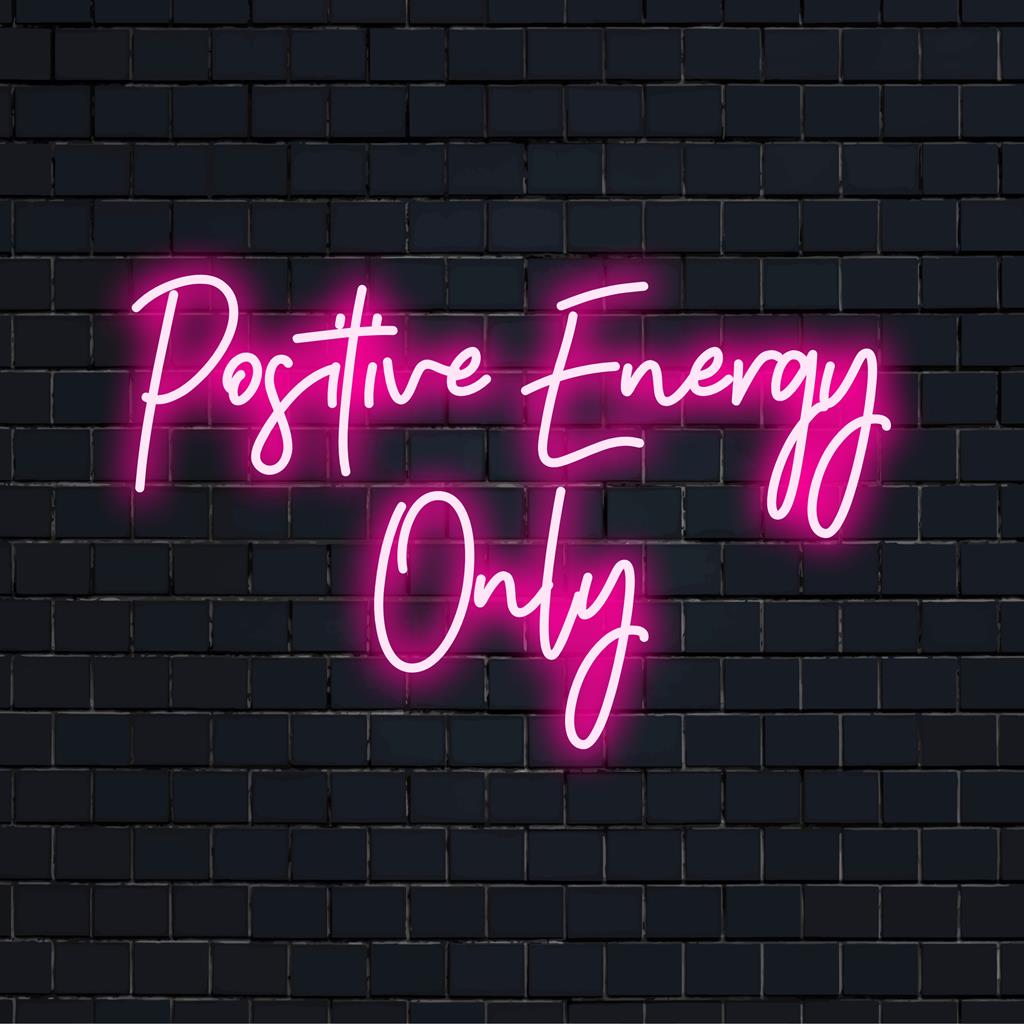 Positive Energy Only LED Neon Signs - Personalized Decor – The Art Neon