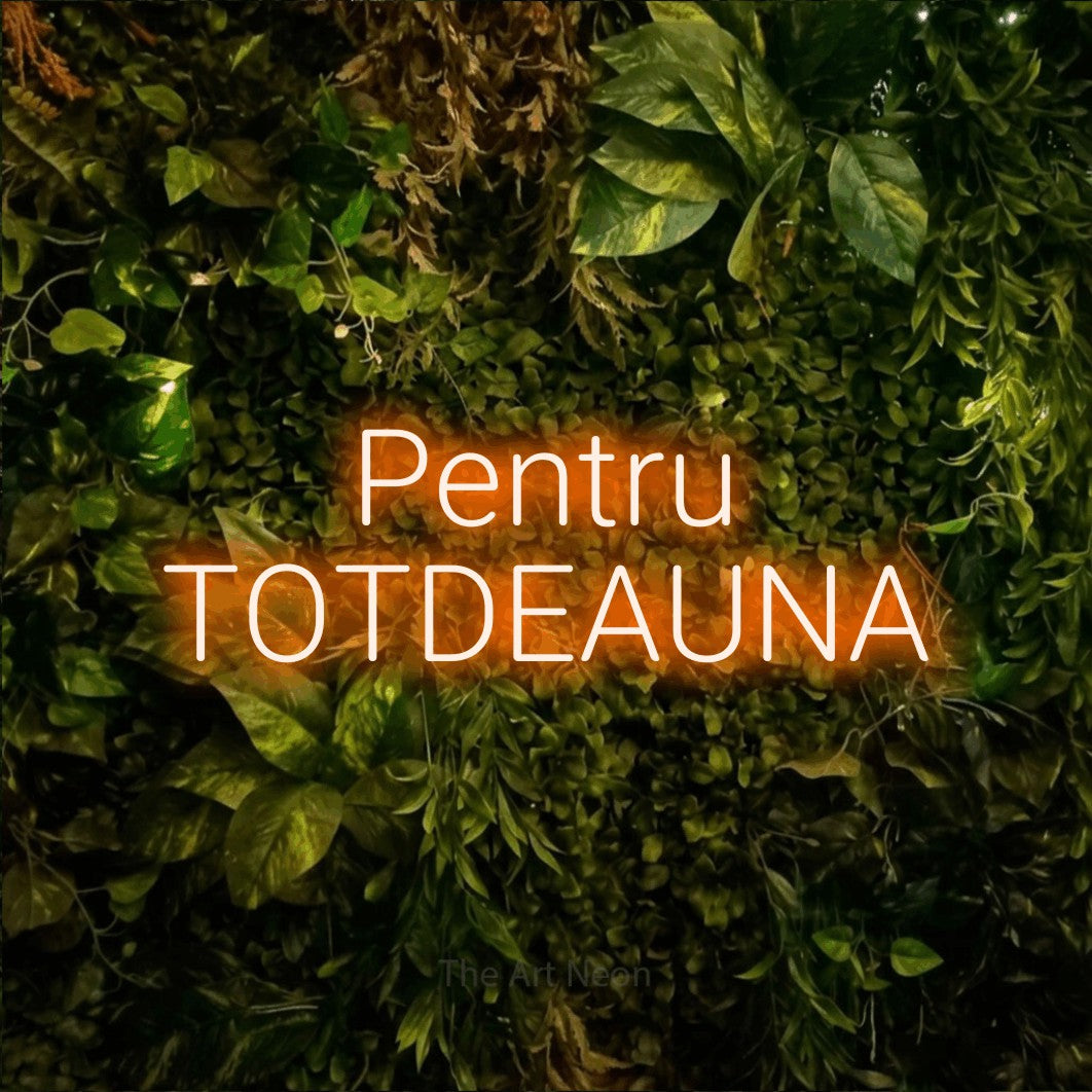 LED neon sign reading “Pentru TOTDEAUNA”, arranged in two lines.