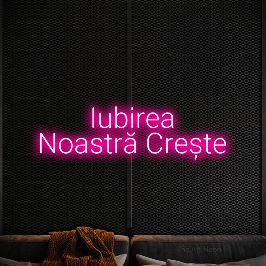 LED neon sign reading “Iubirea Noastră Crește”, arranged in two lines.