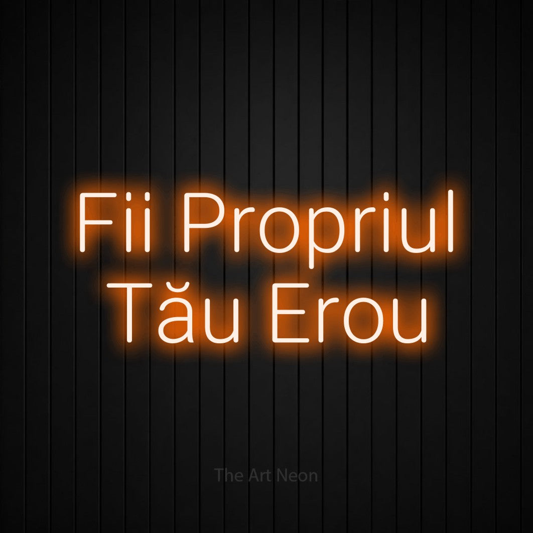 LED neon sign reading “Fii Propriul Tău Erou”, arranged in two lines.