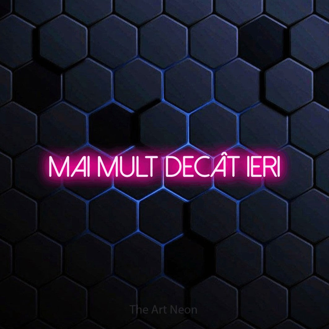 LED neon sign reading “Mai Mult Decât Ieri”, arranged in a single line.