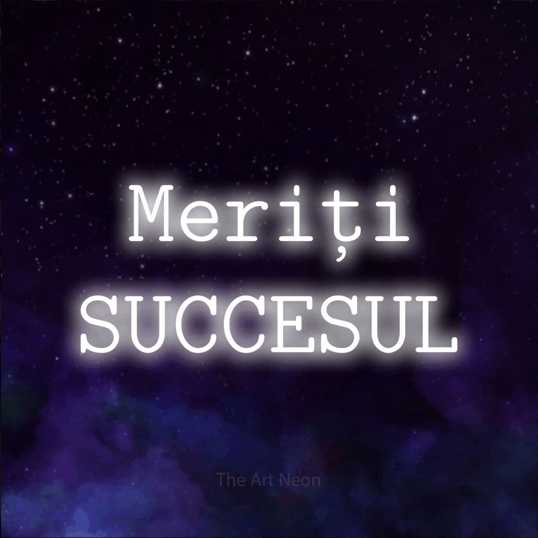 LED neon sign reading “Meriți SUCCESUL”, arranged in two lines.