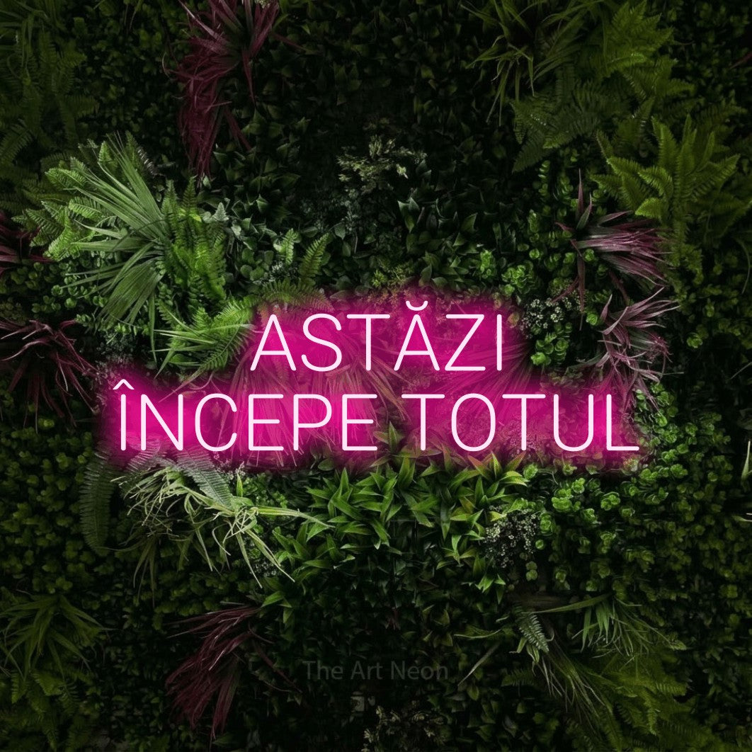 LED neon sign reading “ASTĂZI ÎNCEPE TOTUL”, arranged in two lines.