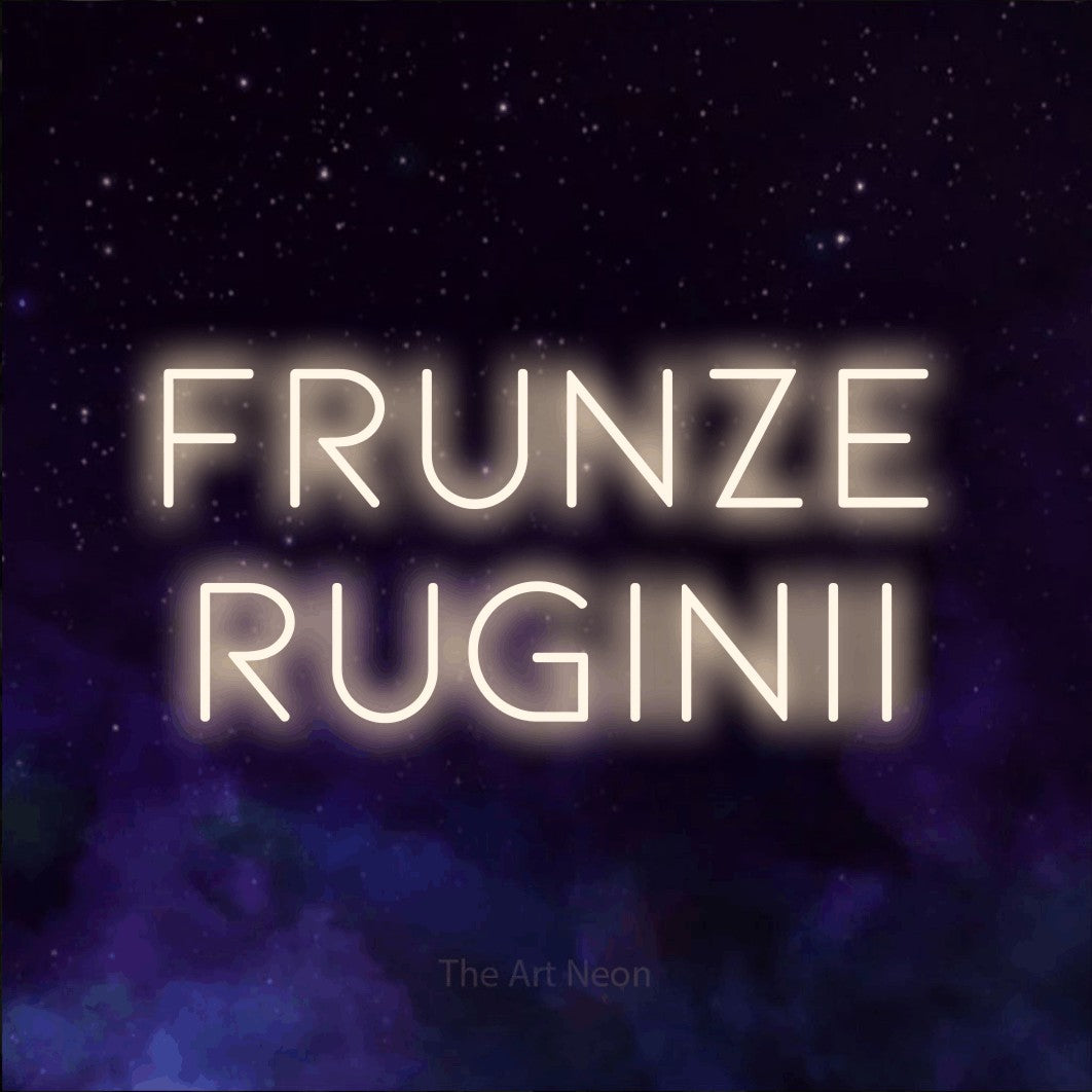 LED neon sign reading “Frunze Ruginii”, arranged in two lines.