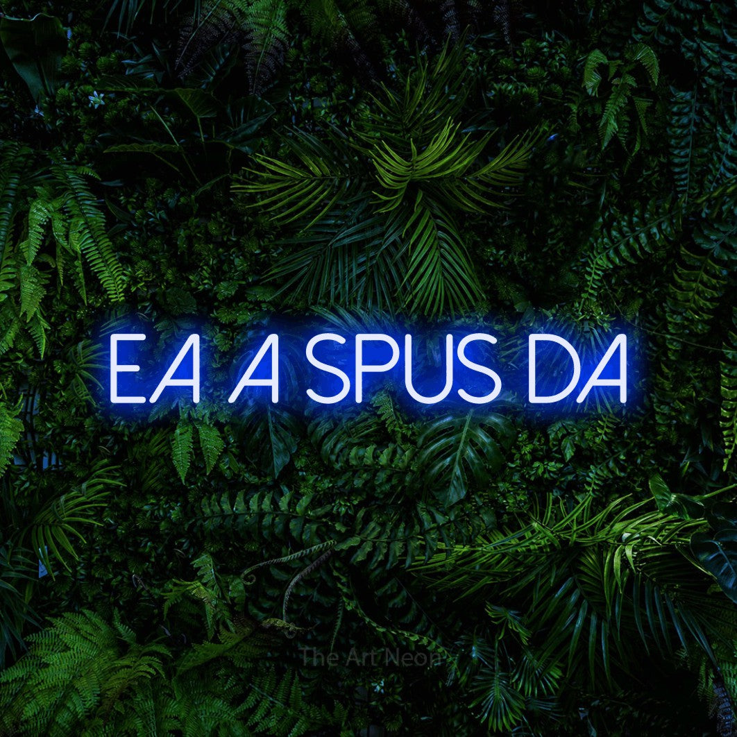 LED neon sign reading “EA A SPUS DA”, arranged in a single line.