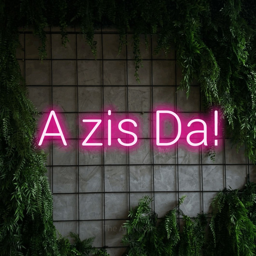 LED neon sign reading “A zis Da!”, arranged in a single line.
