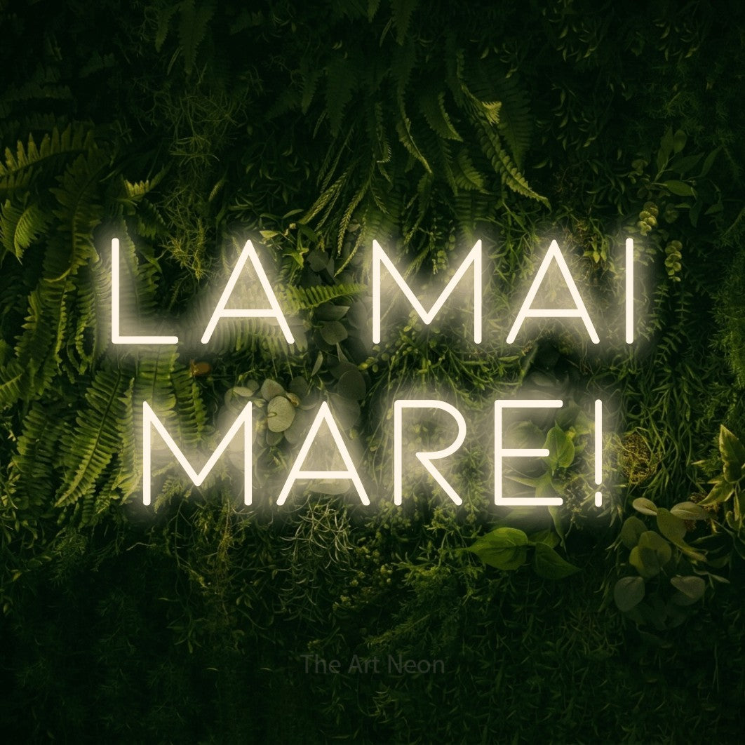 LED neon sign reading “La Mai Mare!”, arranged in two lines.