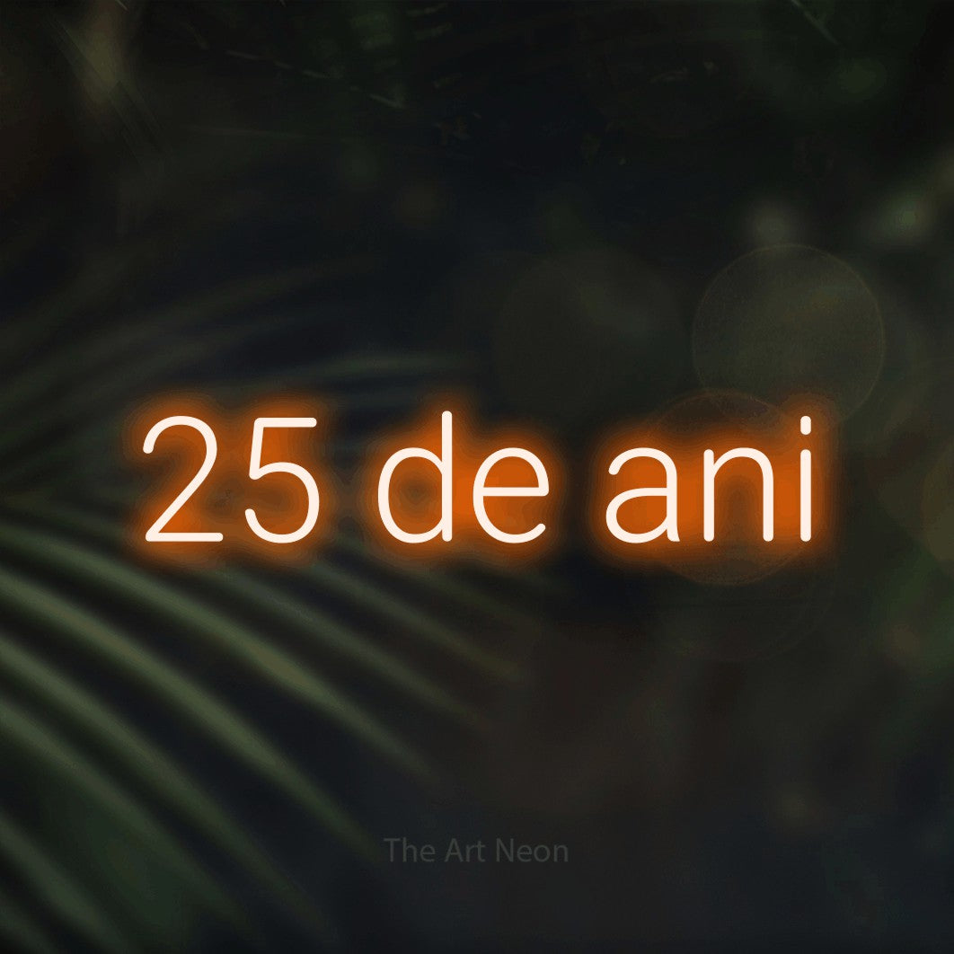 LED neon sign reading “25 de ani”, arranged in a single line.