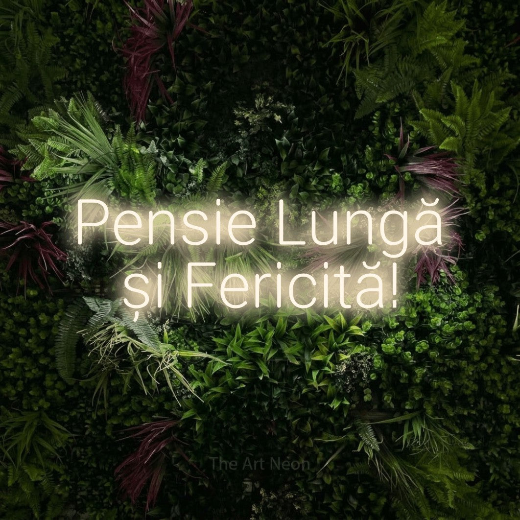 LED neon sign reading “Pensie Lungă și Fericită!”, arranged in two lines.