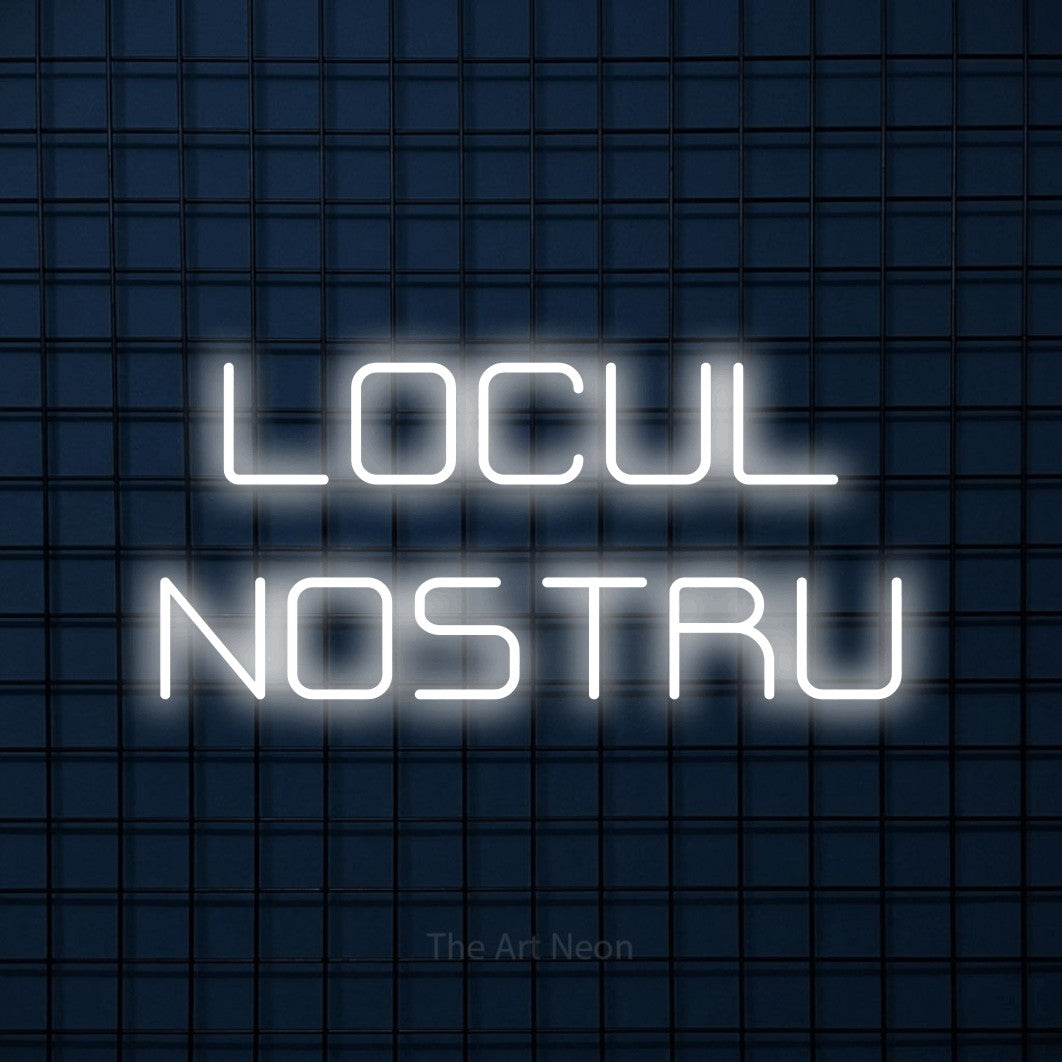 LED neon sign reading “LOCUL NOSTRU”, arranged in two lines.