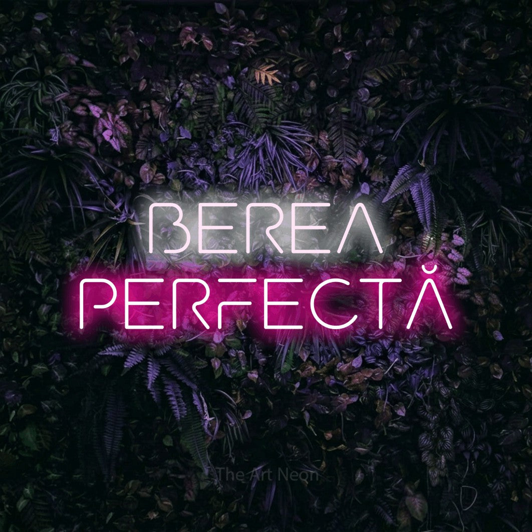 LED neon sign reading “BEREA PERFECTĂ”, arranged in two lines.