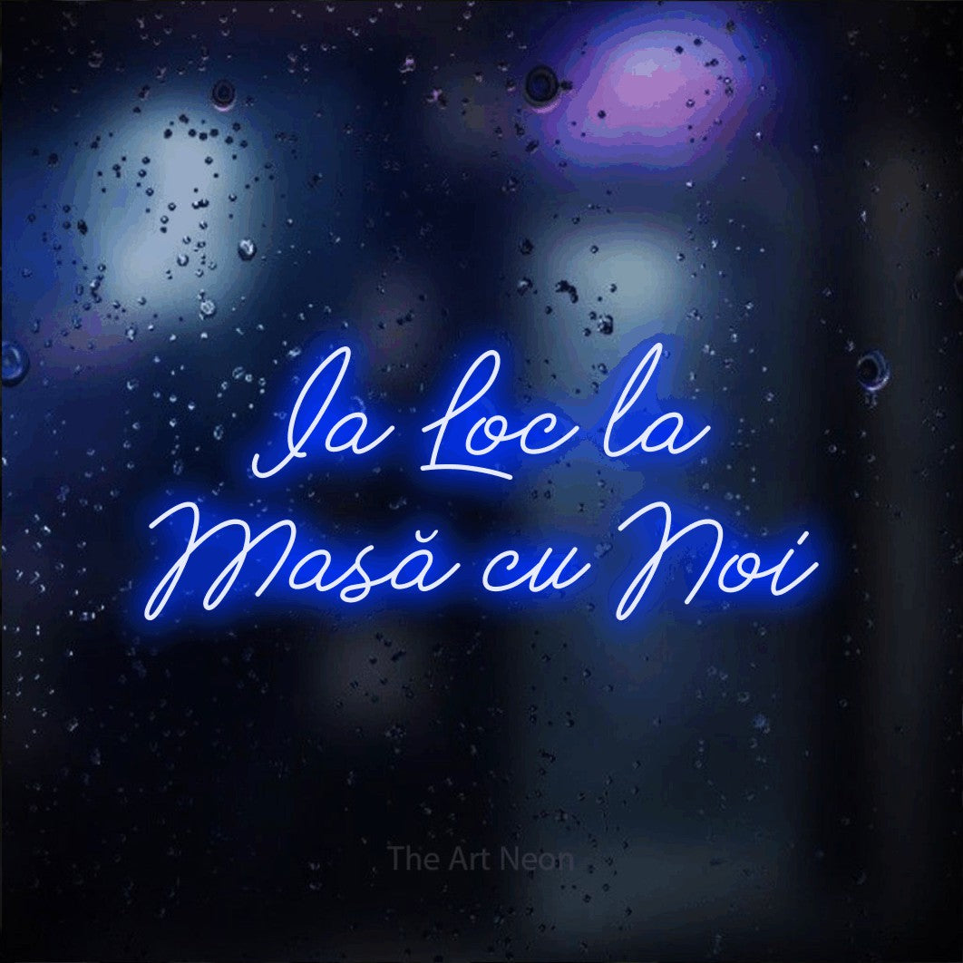 LED neon sign reading “Ia Loc la Masă cu Noi”, arranged in two lines.