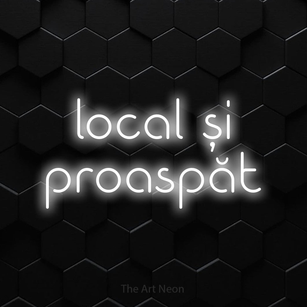 LED neon sign reading “local și proaspăt”, arranged in two lines.