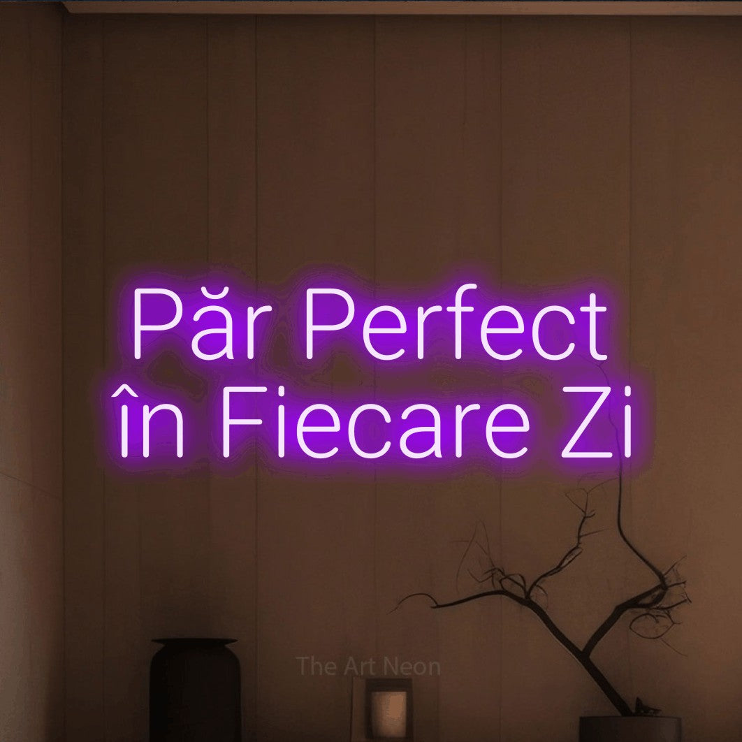 LED neon sign reading “Păr Perfect în Fiecare Zi”, arranged in two lines.