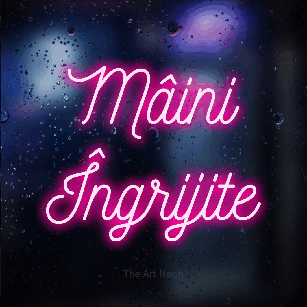 LED neon sign reading “Mâini Îngrijite”, arranged in two lines.