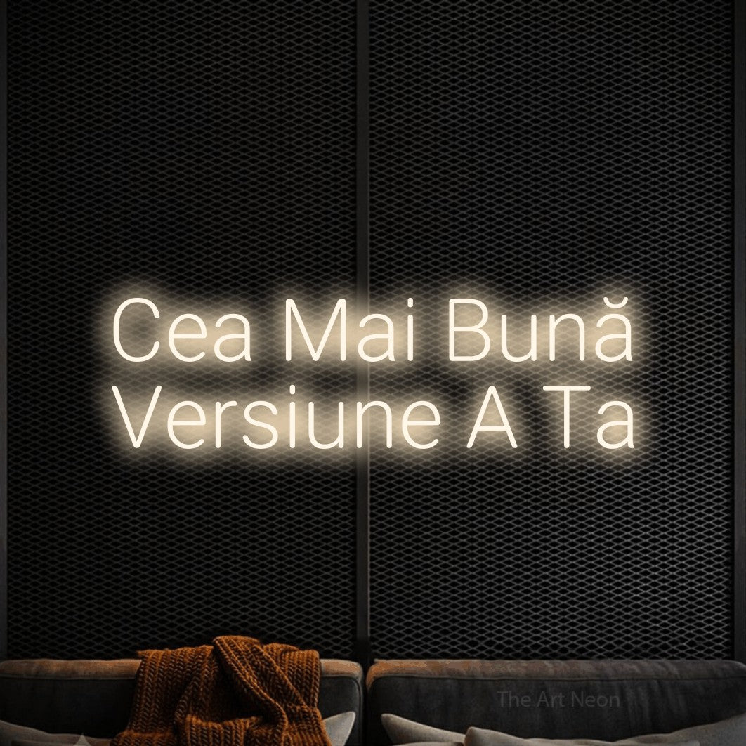 LED neon sign reading “Cea Mai Bună Versiune A Ta”, arranged in two lines.