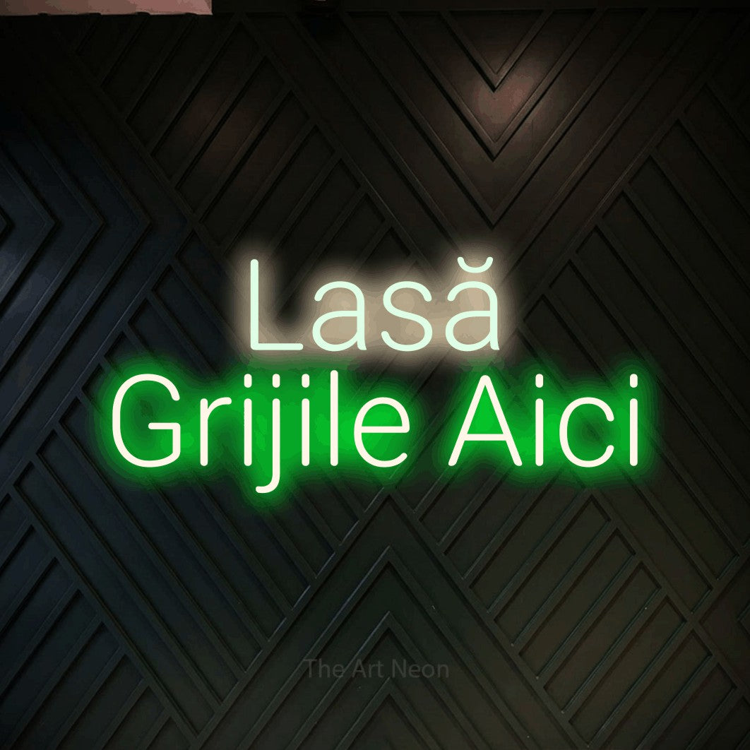 LED neon sign reading “Lasă Grijile Aici”, arranged in two lines.