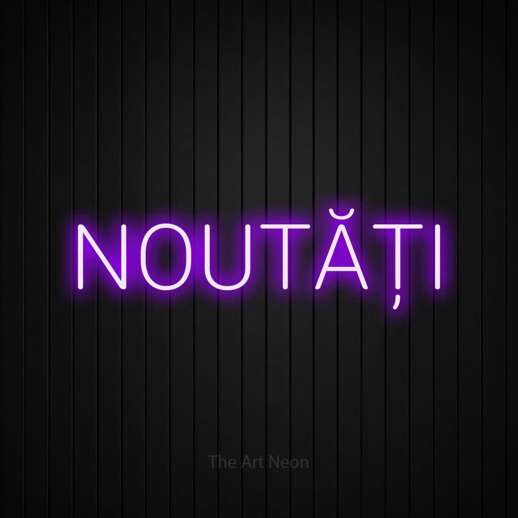 LED neon sign reading “NOUTĂȚI”, arranged in a single line.