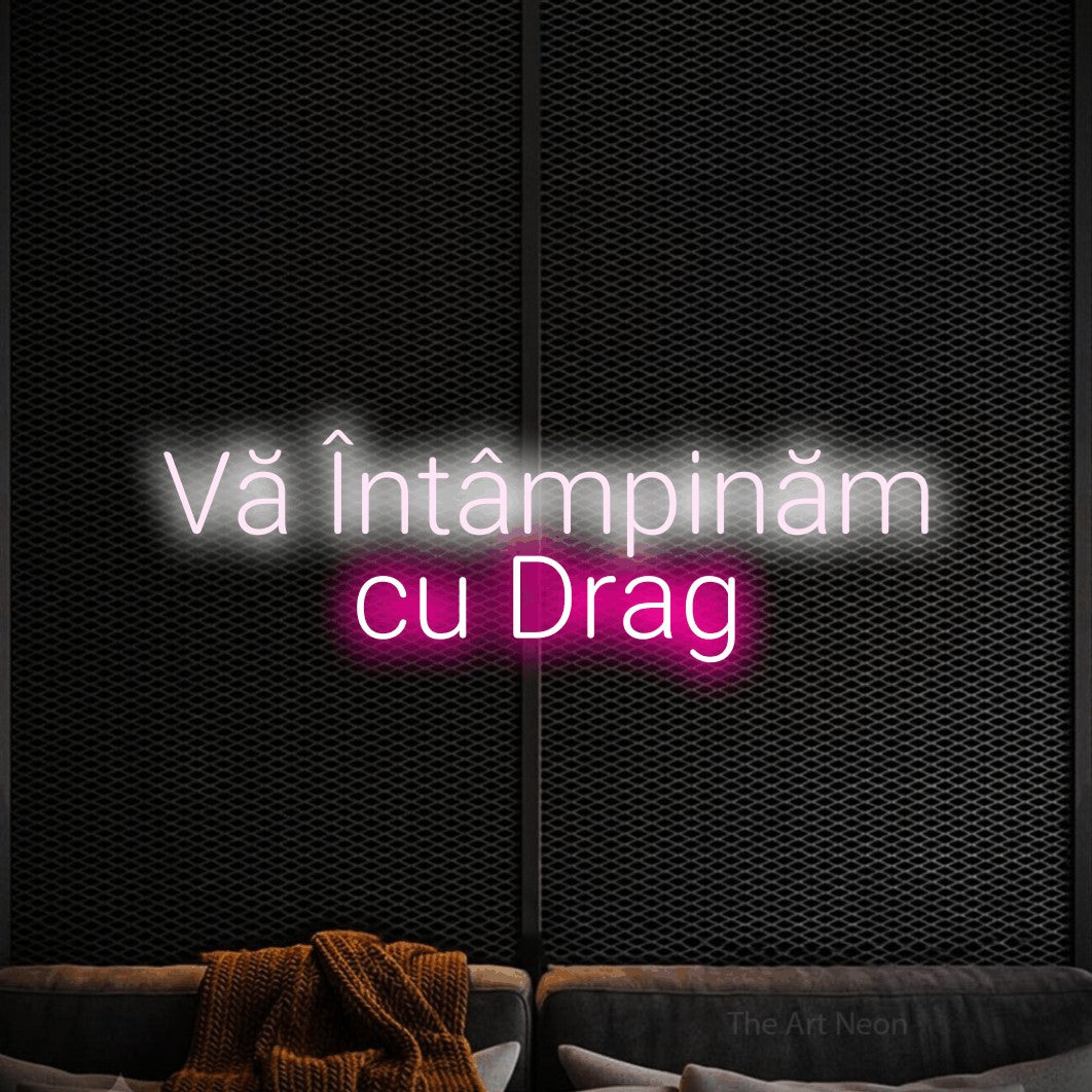 LED neon sign reading “Vă Întâmpinăm cu Drag”, arranged in two lines.