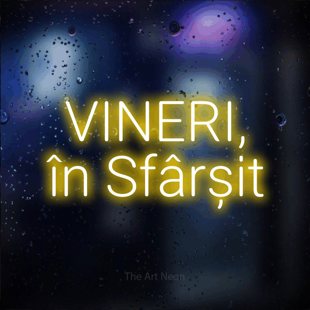 LED neon sign reading “VINERI, în Sfârșit”, arranged in two lines.