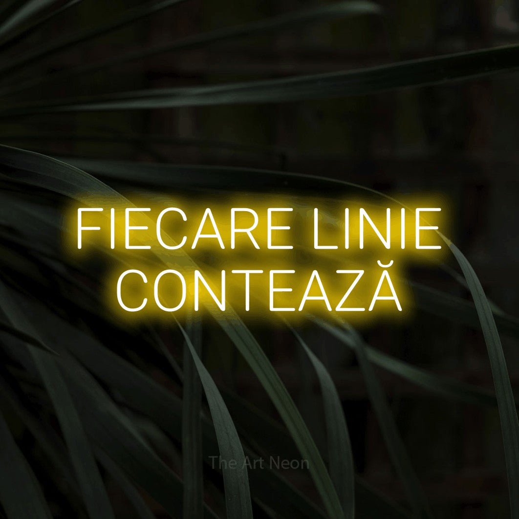 LED neon sign reading “FIECARE LINIE CONTEAZĂ”, arranged in two lines.