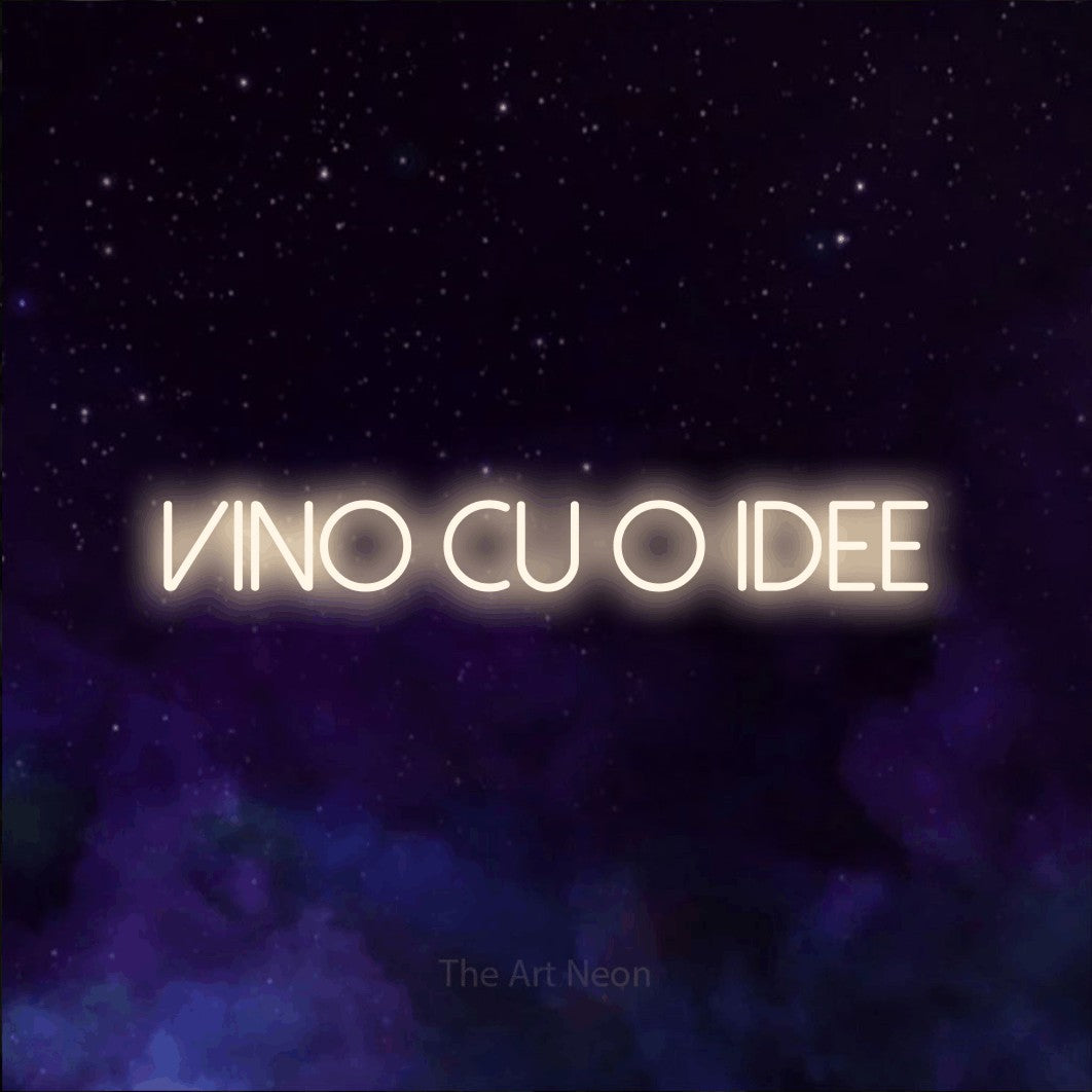 LED neon sign reading “vino cu o idee”, arranged in a single line.