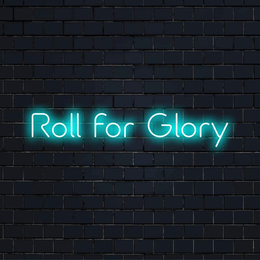 Vibrant custom LED neon sign Roll For Glory showcasing unique artistry. Perfect for personalized neon wall decor.