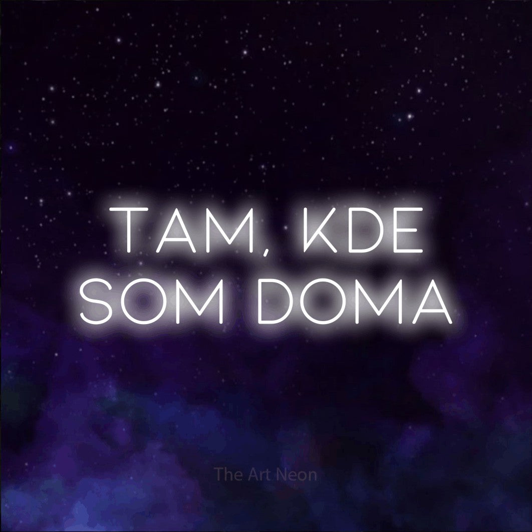 LED neon sign reading “Tam, kde som doma”, arranged in two lines.