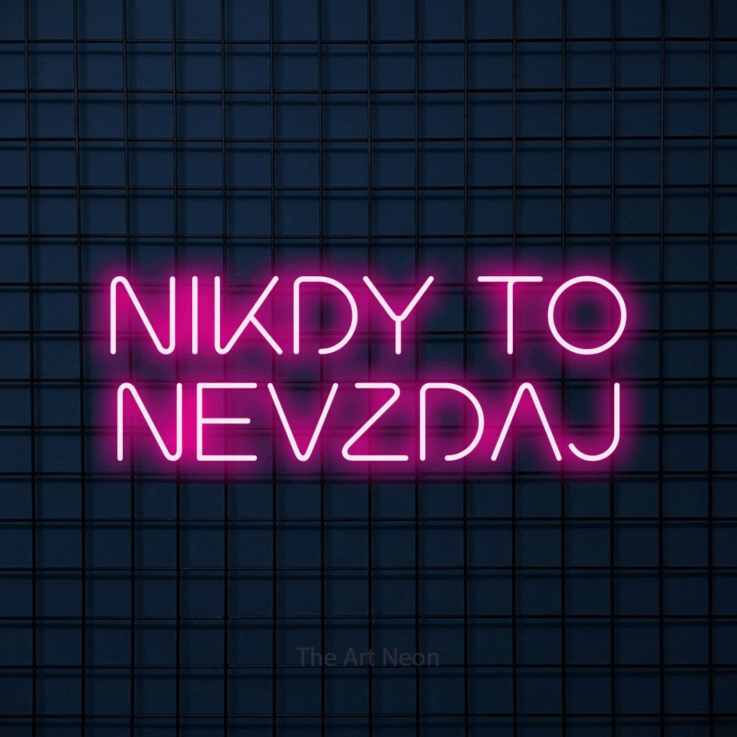 LED neon sign reading “NIKDY TO NEVZDAJ”, arranged in two lines.