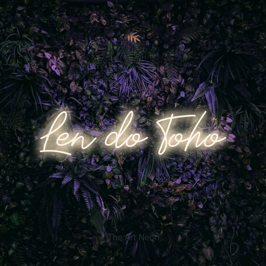 LED neon sign reading “Len do Toho”, arranged in a single line.
