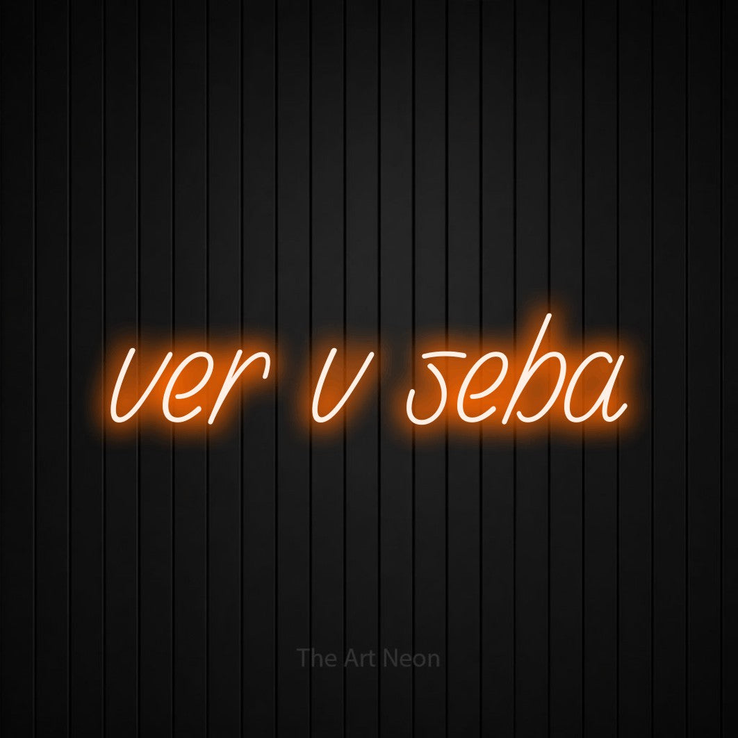 LED neon sign reading “ver v seba”, arranged in a single line.