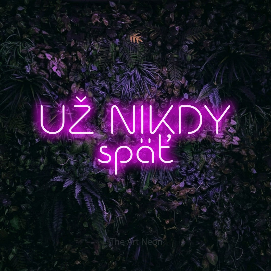 LED neon sign reading “UŽ NIKDY späť”, arranged in two lines.