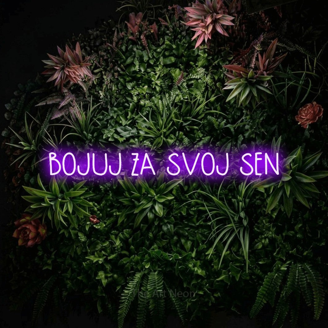LED neon sign reading “BOJUJ ZA SVOJ SEN”, arranged in a single line.