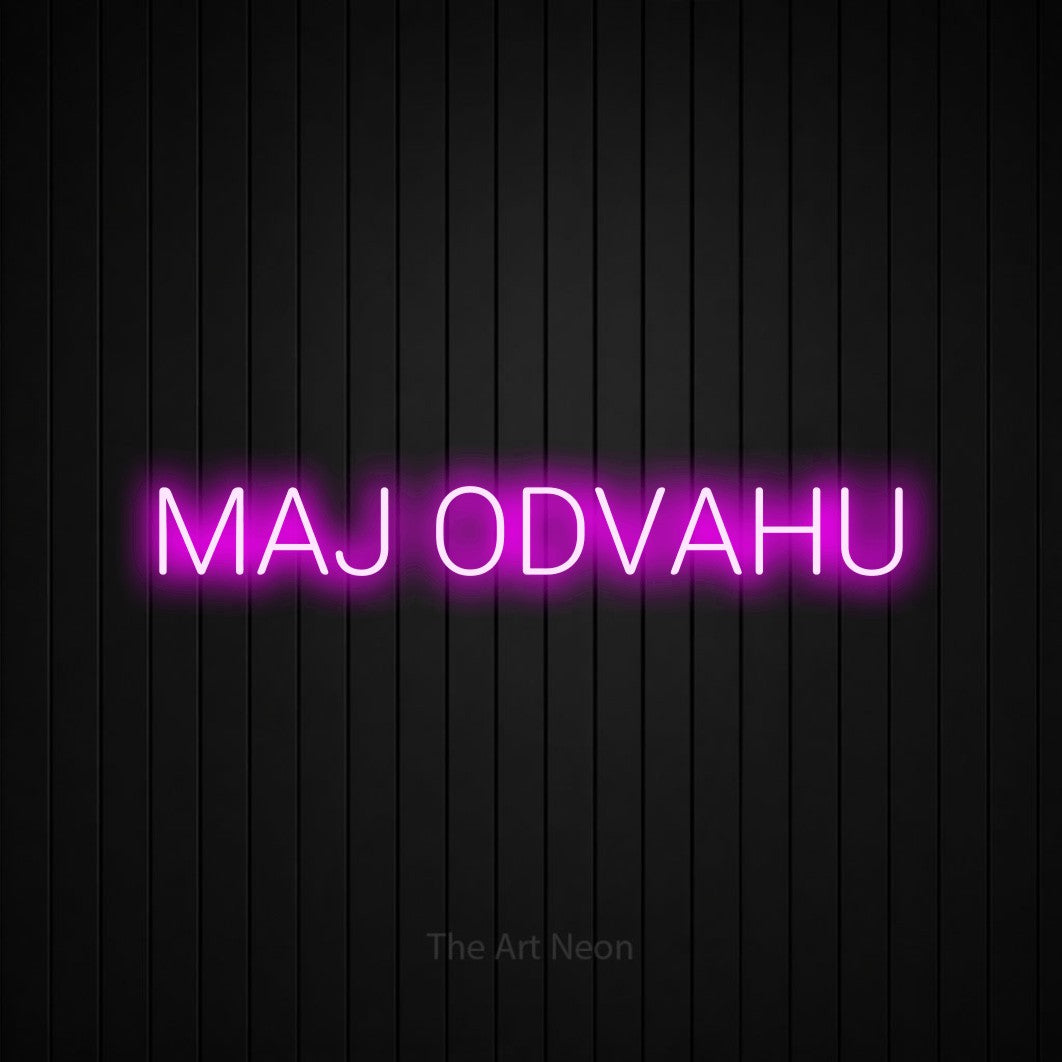 LED neon sign reading “MAJ ODVAHU”, arranged in a single line.