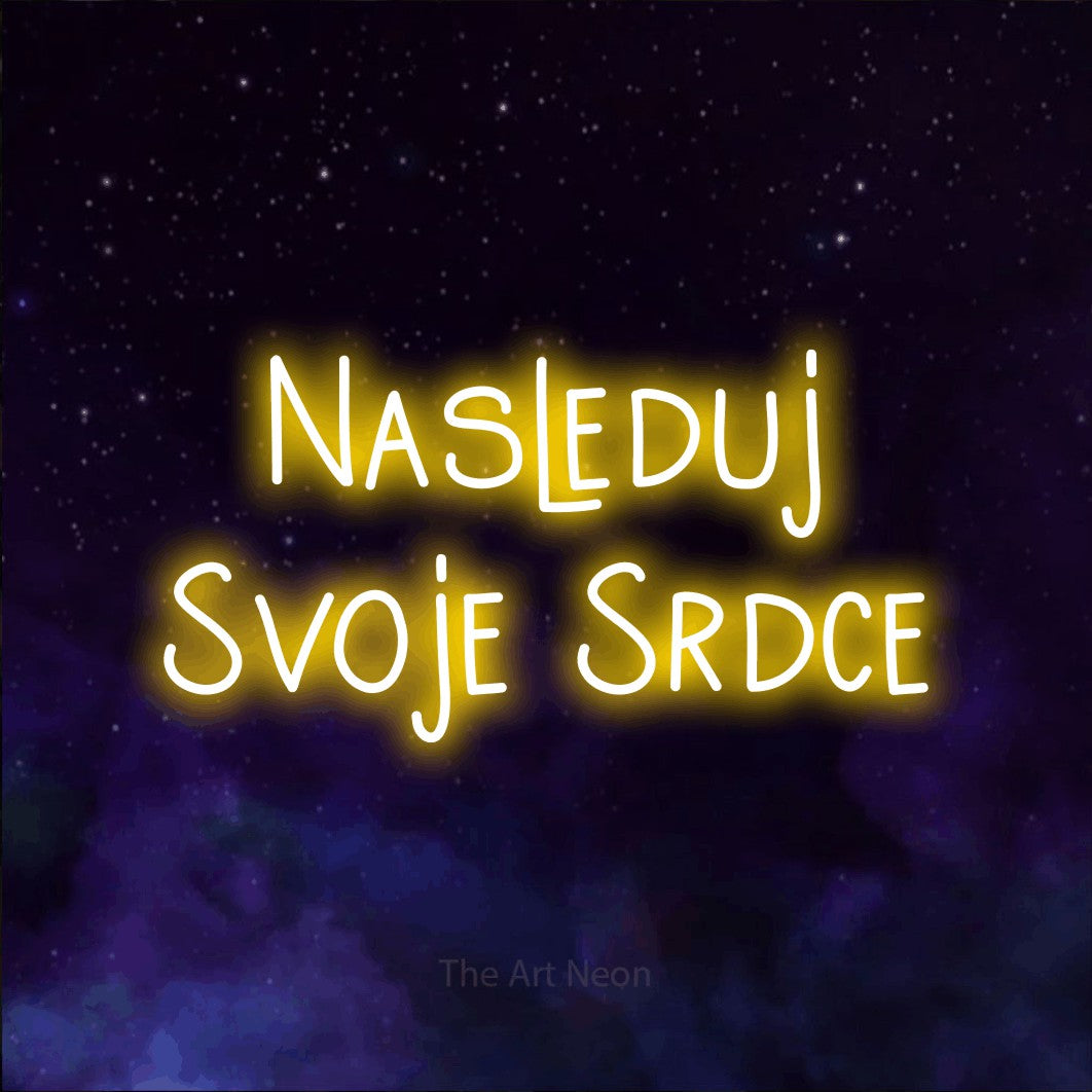 LED neon sign reading “Nasleduj Svoje Srdce”, arranged in two lines.