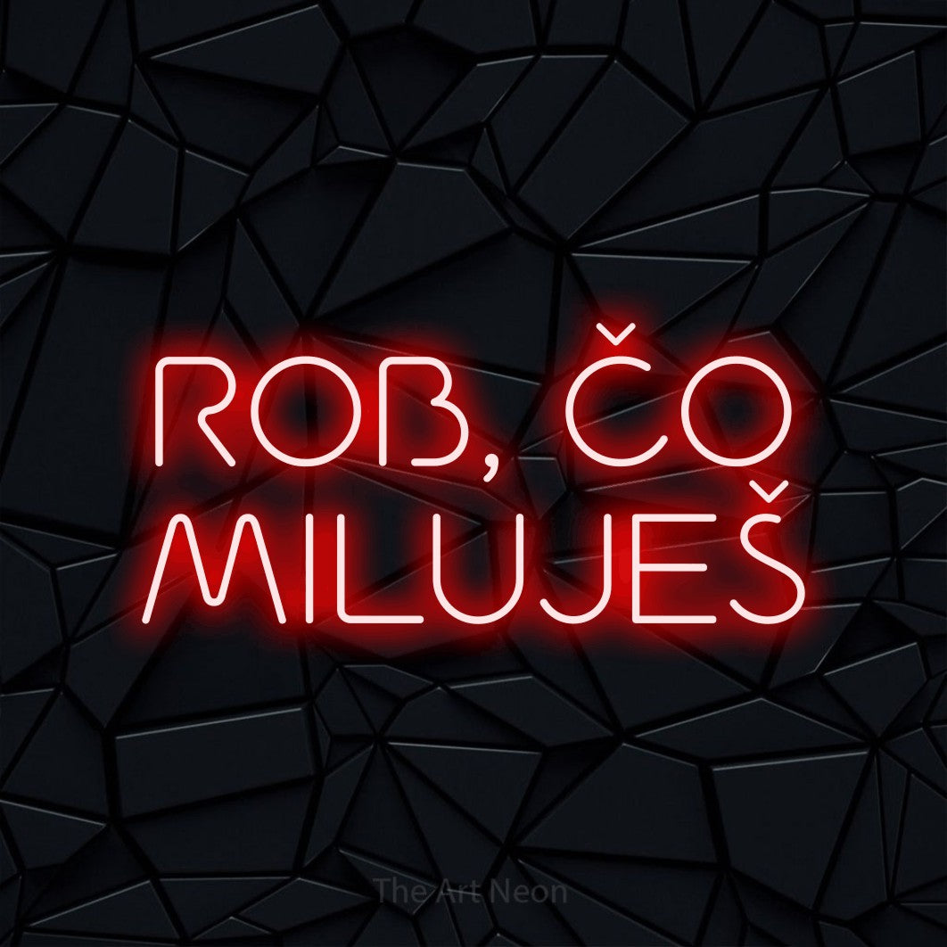 LED neon sign reading “ROB, ČO MILUJEŠ”, arranged in two lines.