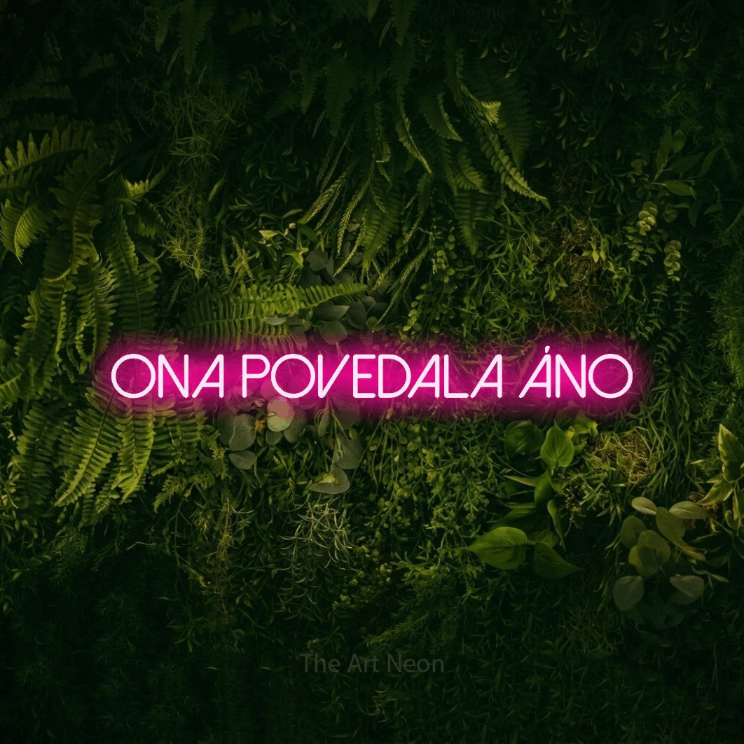 LED neon sign reading “Ona Povedala Áno”, arranged in a single line.
