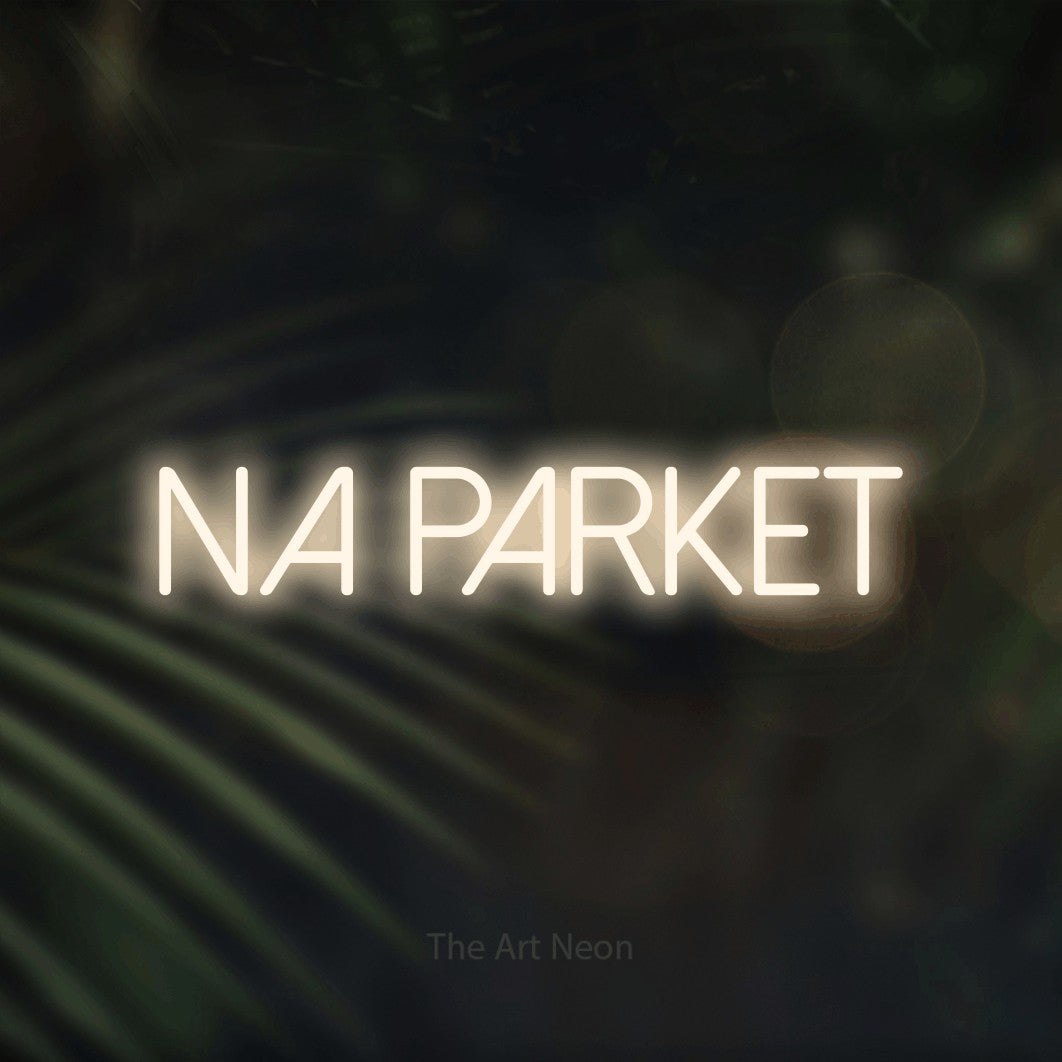 LED neon sign reading “NA PARKET”, arranged in a single line.